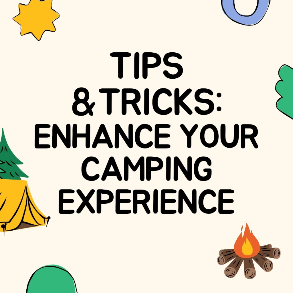 Tips & Tricks: Enhance your Camping&nbsp;Experience